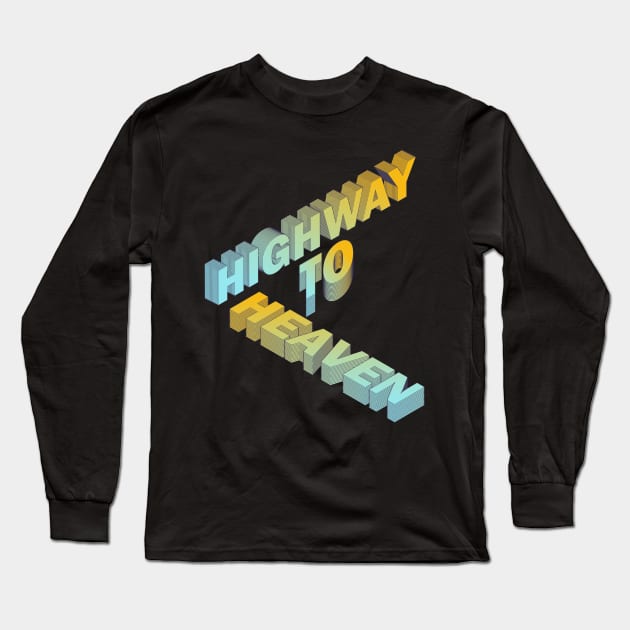 Highway to Heaven 3D Typography Long Sleeve T-Shirt by notanut